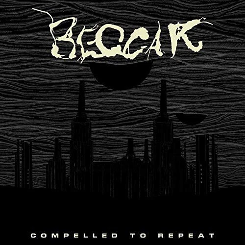 Compelled To Repeat by Beggar