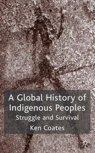 GLOBAL HISTORY OF Indigenous Peoples : struggle and Survival, Paperback ...