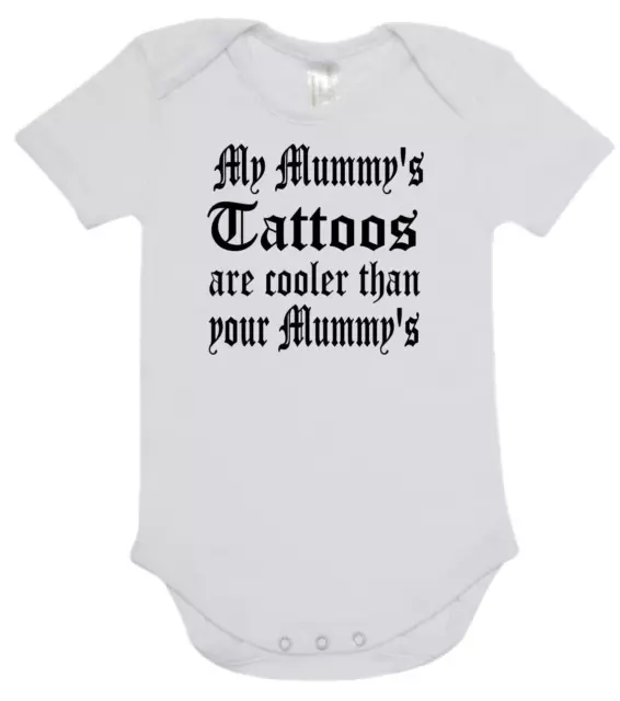 Baby Romper Suit One Piece MY MUMMYS TATTOOS ARE COOLER THAN YOUR MUMMYS