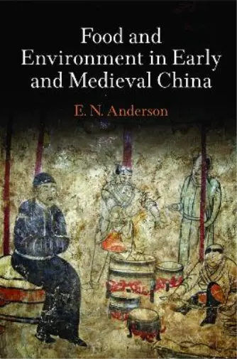 E. N. Anderson Food and Environment in Early and Medieval China (Relié)