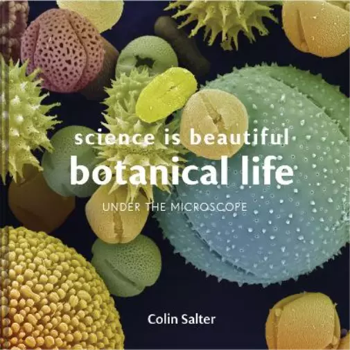 Colin Salter Science Is Beautiful: Botanical Life HBOOK NEUF 2