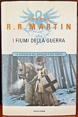 I Fiumi della Guerra - George R.R. Martin  - Mondadori 2002  Il Trono di Spade 6