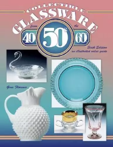 Collectible Glassware from the 40's, 50's, and 60's: An Illustrated Valu - GOOD