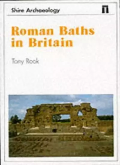 Roman Baths in Britain (Shire Archaeology) By Tony Rook