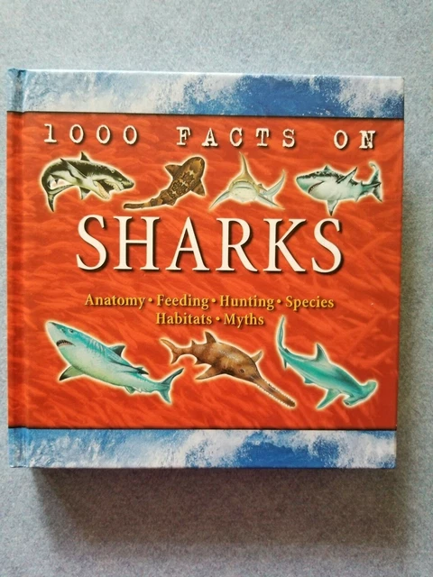 1000 FACTS ON sharks: Anatomy - Feeding - Hunting - Species - Habitats