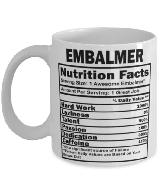 Funny Embalmer Mug Nutritional Facts Coffee Mug 11oz White
