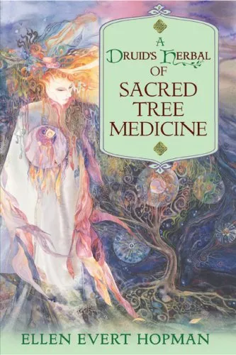 A Druid's Herbal of Sacred Tree Medicine Paperback Ellen Evert Ho