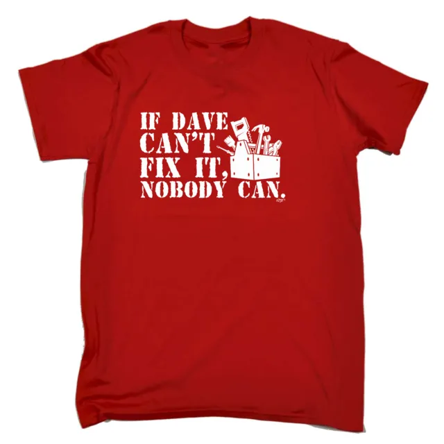 If Dave Cant Fix It - Mens Funny Novelty Tee Top Gift T Shirt T-Shirt Tshirts