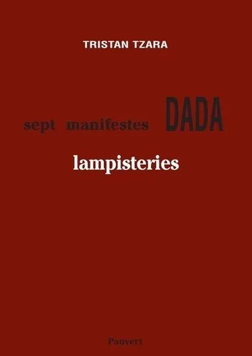 Lampisteries. (précédées des) Sept manifestes Dada