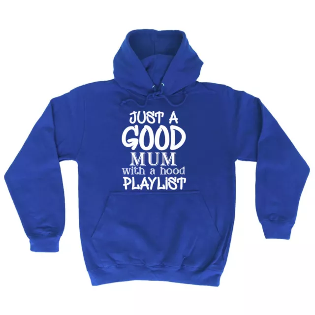 Just A Good Mum With A Hood Playlist Mothers Day - Fashion Hoodies Hoodie