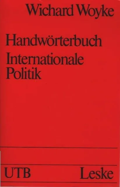 Handwörterbuch internationale Politik. hrsg. von Wichard Woyke / Uni-Tasc 132567