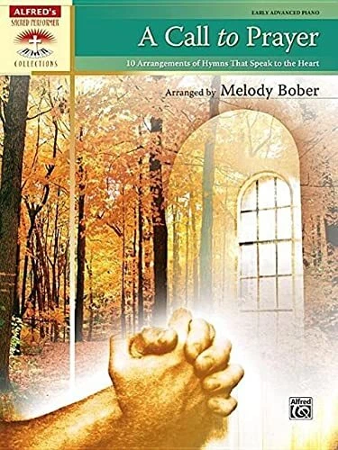 A Call to Prayer: 10 Arrangements of Hymns That Speak to the Heart, Early Advanc
