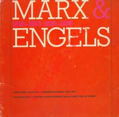 Marx Engels. Catalogo della mostra di studi storici sulla loro vita ed opere.