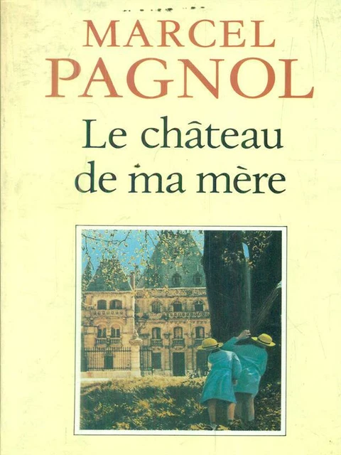LE CHATEAU DE Ma Mere. Pagnol Marcel Editions De Fallois 2001 Fortunio ...