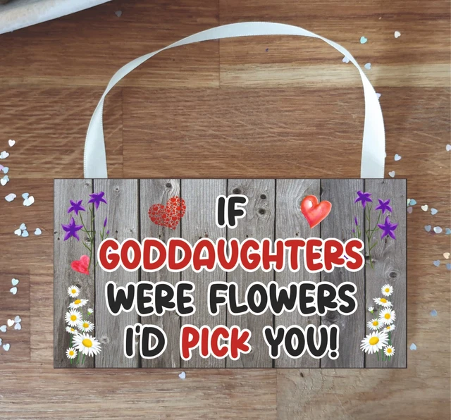 Goddaughter Plaque - If Goddaughters Were Flowers I'd Pick You - Fun Cute Gift
