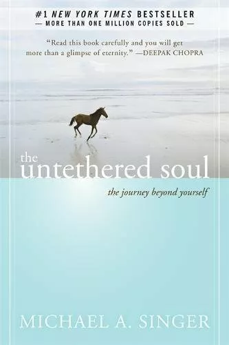 Untethered Soul: The Journey Beyond Yourself by Michael Singer 1572245379