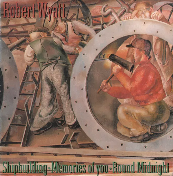 Robert Wyatt - Shipbuilding / Memories Of You / Round Midnight - Use - J12170z