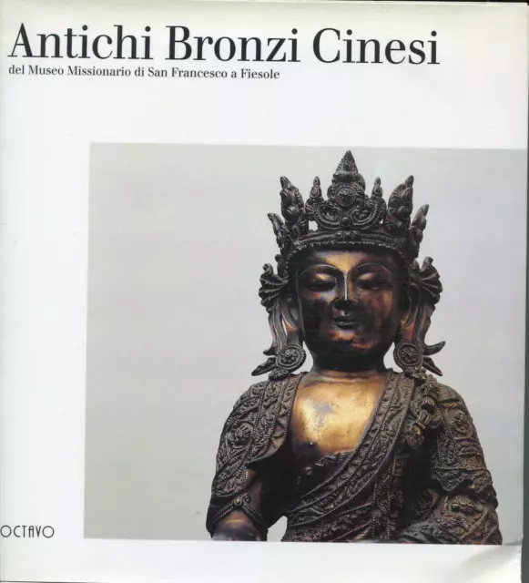 Antichi Bronzi Cinesi del Museo Missionario di San Francesco a Fiesole, 1993