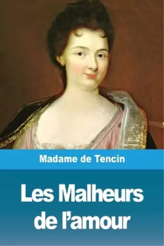 Madame de Tencin Les Malheurs de l'amour (Taschenbuch)