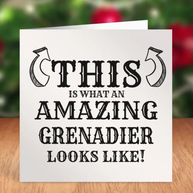 This Is What An Amazing Grenadier Looks Like Birthday Card Christmas Giggle Gift