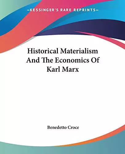 Historical Materialism And The Economics Of Karl Marx,Benedetto