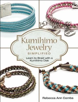 Kumihimo Jewelry Simplified : Learn to Braid with a Kumihimo Disk