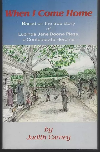 When I Come Home Confederate Heroine Signed by Judith Carney Alabama Civil War