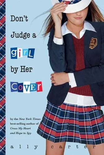 Don't Judge a Girl by Her Cover (Gallagher Girls) By Ally Carter. 9781423116608