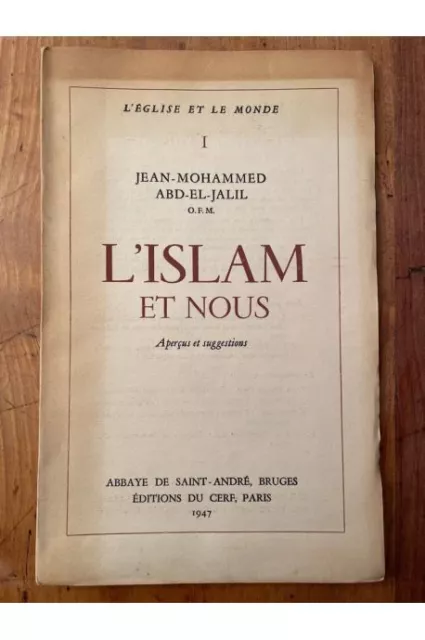 L'Islam et nous, aperçus et suggestions Jean-Mohammed Abd-El-Jalil O.F.M.