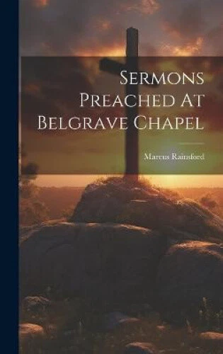 SERMONS PREACHED AT Belgrave Chapel by Rainsford, Marcus EUR 42,73 ...