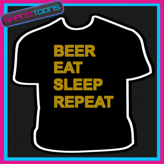 Beer Eat Sleep Repeat Pub Mens Drinking Holiday Funny Slogan Tshirt