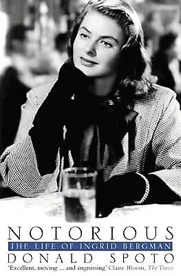 Notorious: The Life of Ingrid Bergman, Spoto, Donald, Used; Good Book
