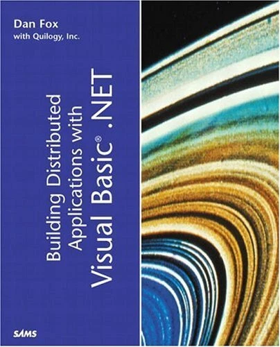 BUILDING DISTRIBUTED APPLICATIONS WITH VISUAL BASIC.NET By Dan Fox