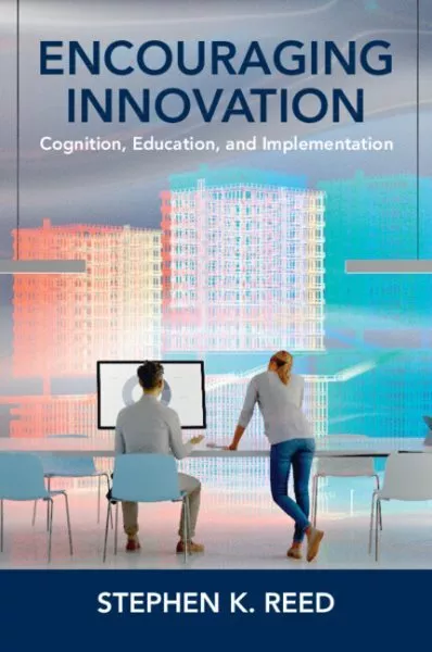 Encouraging Innovation : Cognition, Education, and Implementation, Paperback ...