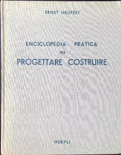 Enciclopedia Pratica Per Progettare E Costruire Neufert Ernst Hoepli 1962