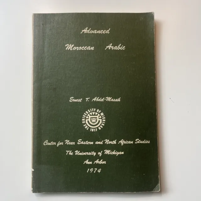 ADVANCED MOROCCAN ARABIC By Ernest T. Abdel-Massih. Rare 1974 Printing.