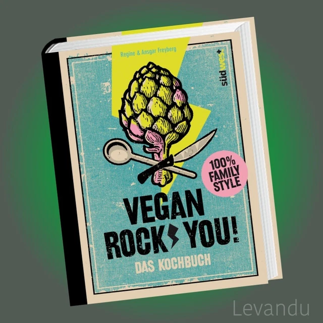 VEGAN ROCK YOU | ANSGAR FREYBERG | Das Kochbuch - Rezepte für die ganze Familie
