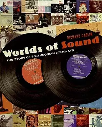 Worlds of Sound: The Story of Smithsonian Folkways by Richard Carlin: Used