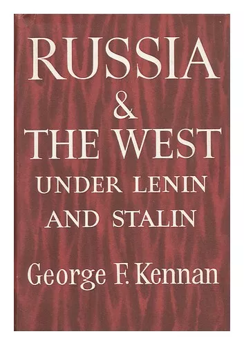 KENNAN, GEORGE F. (GEORGE FROST) Russia and the West under Lenin and Stalin, by