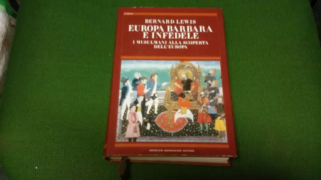 BERNARD LEWIS EUROPA BARBARA E INFEDELE MONDADORI 1983,,23a21