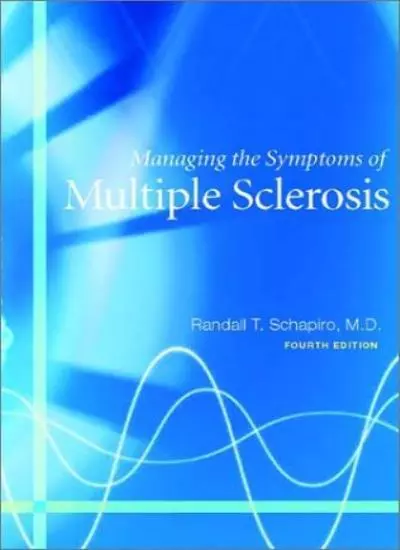 Managing the Symptoms of Multiple Sclerosis,Randall T. Schapiro