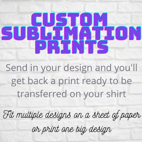 Custom SUBLIMATION Transfers ~ 8.5 x 14 ~ Your Design Ready to Print ~ Free Ship