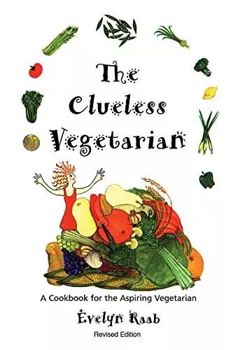 Clueless Vegetarian: A Cookbook for th..., Raab, Evelyn