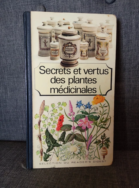 SECRETS ET VERTUS DES PLANTES MEDICINALES Sélection du Reader's digest