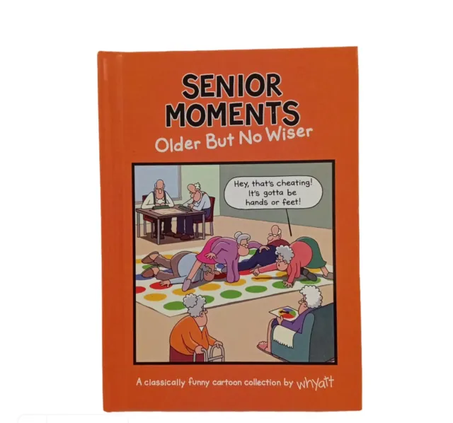 Senior Moments: Older But No Wiser  Tim Whyatt Funny Cartoon Collection Hardback