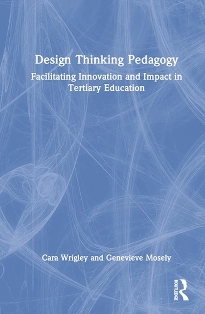 DESIGN THINKING PEDAGOGY: Facilitating Innovation and Impact in ...