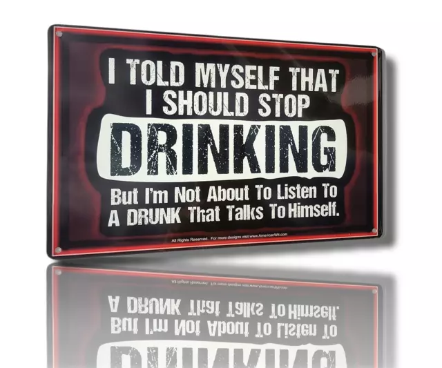 "I TOLD MYSELF THAT I SHOULD STOP DRINKING" 8" x 12" Metal Tin Funny Bar Sign