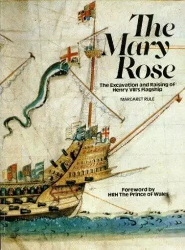 Mary Rose: The Excavation and Raising of Henry VIIIs Flagship - GOOD