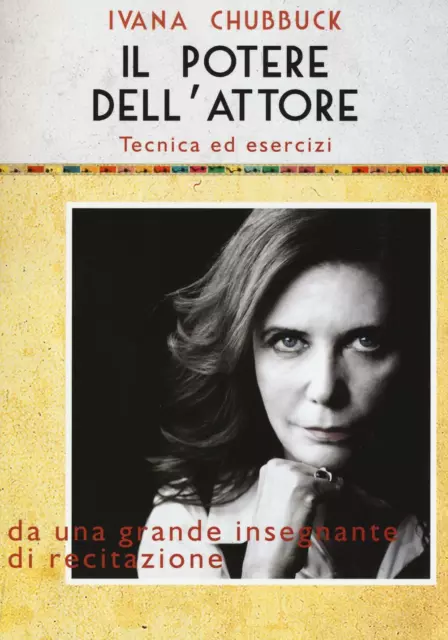 Il potere dell'attore. Tecnica ed esercizi - Chubbuck Ivana