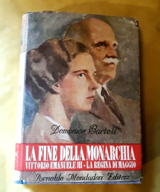 D.Bartoli - LA FINE DELLA MONARCHIA , LA REGINA DI MAGGIO - A. Mondadori     R2